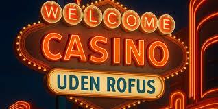 Online Casino Uden ROFUS En Guide Til Spiloplevelser Uden Barriere