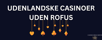 Online Casino Uden ROFUS Find de Bedste Spilmuligheder